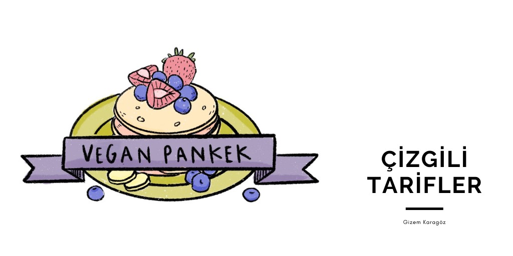 Çizgili Tarifler: Vegan Pankek Kaos GL - LGBTİ+ Haber Portalı
