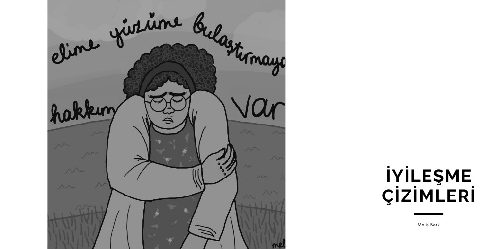 İyileşme Çizimleri: Elime yüzüme bulaştırmak hakkım! Kaos GL - LGBTİ+ Haber Portalı