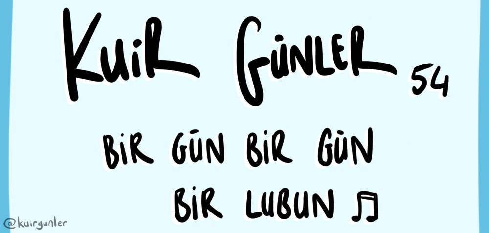 Kuir Günler: Bir gün, bir gün bir lubun... | Kaos GL - LGBTİ+ Haber Portalı