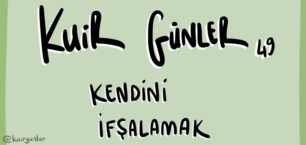 Kuir Günler: Kendini ifşalamak Kaos GL - LGBTİ+ Haber Portalı