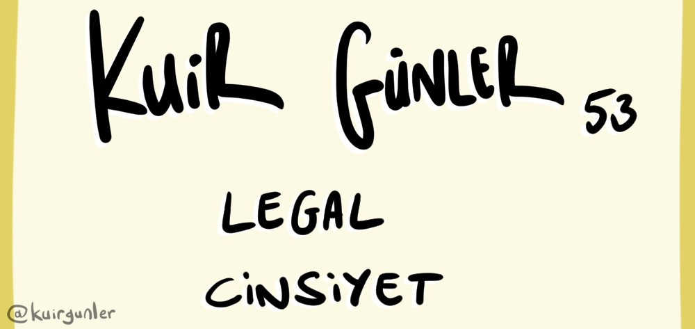 Kuir Günler: Legal Cinsiyet | Kaos GL - LGBTİ+ Haber Portalı Gökkuşağı Forumu Köşe Yazısı