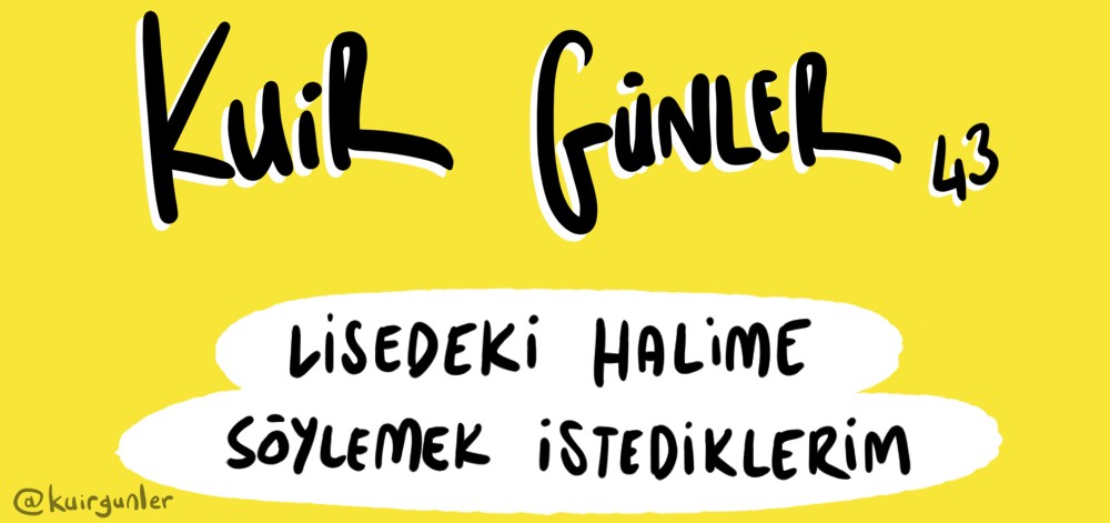 Kuir Günler: Lisedeki halime söylemek istediklerim | Kaos GL - LGBTİ+ Haber Portalı