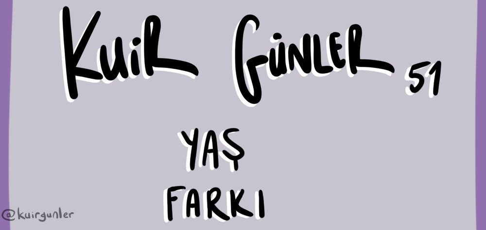 Kuir Günler: Yaş Farkı Kaos GL - LGBTİ+ Haber Portalı