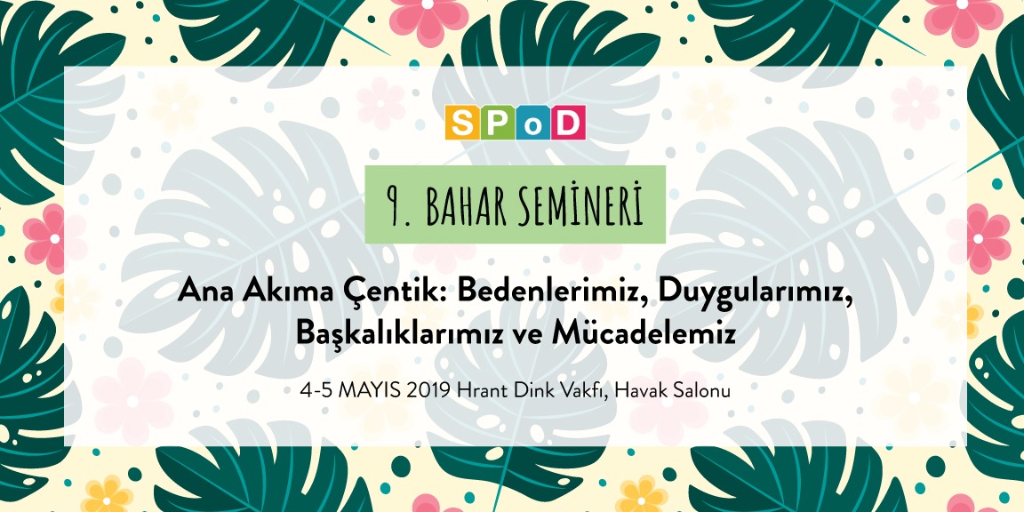 9. SPoD Bahar Semineri: “Ana Akıma Çentik: Bedenlerimiz, Duygularımız, Başkalıklarımız ve Mücadelemiz” Kaos GL - LGBTİ+ Haber Portalı