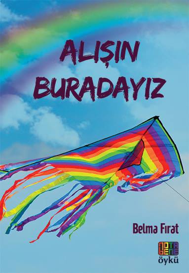 Belma Fırat&rsquo;ın ilk öykü kitabı &lsquo;Alışın Buradayız&rsquo; çıktı | Kaos GL - LGBTİ+ Haber Portalı