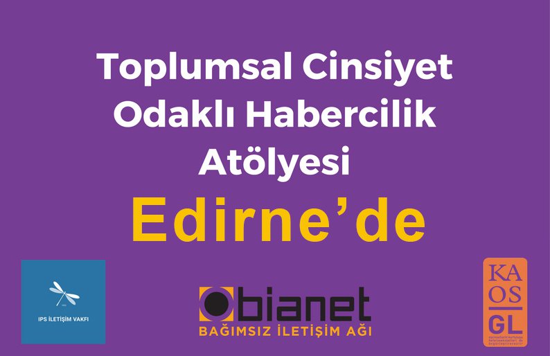 Edirne&rsquo;de Toplumsal Cinsiyet Odaklı Habercilik Atölyesi&rsquo;ne çağrı Kaos GL - LGBTİ+ Haber Portalı