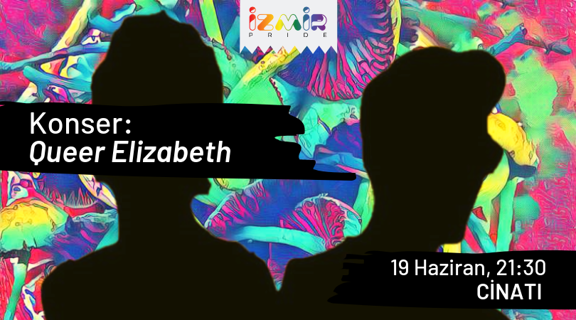 Queer Elizabeth, 7. İzmir LGBTİ+ Onur Haftası’nda! Kaos GL - LGBTİ+ Haber Portalı