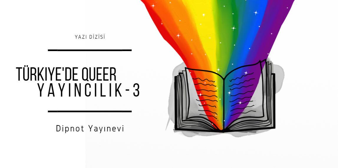 Türkiye’de queer yayıncılık: Dipnot Yayınevi anlatıyor Kaos GL - LGBTİ+ Haber Portalı