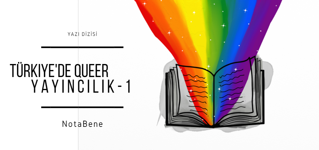 Türkiye’de queer yayıncılık: NotaBene ve Kaos GL’nin “Queer Seri”si nasıl başladı? Kaos GL - LGBTİ+ Haber Portalı