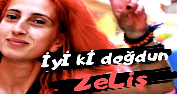 İyi ki doğdun Zeliş! Kaos GL - LGBTİ+ Haber Portalı