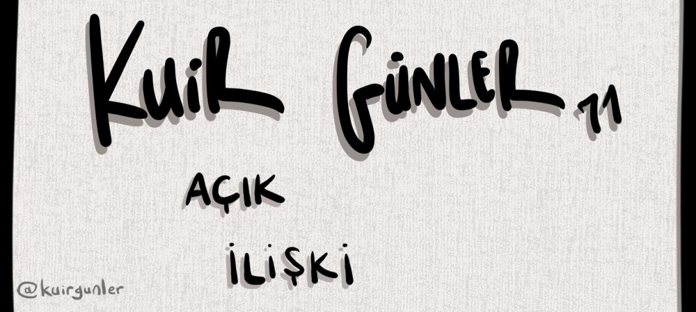 Kuir Günler: Açık İlişki | Kaos GL - LGBTİ+ Haber Portalı Gökkuşağı Forumu Köşe Yazısı