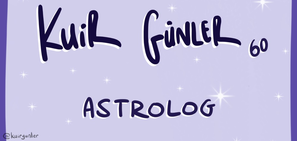 Kuir Günler: Astrolog | Kaos GL - LGBTİ+ Haber Portalı Gökkuşağı Forumu Köşe Yazısı