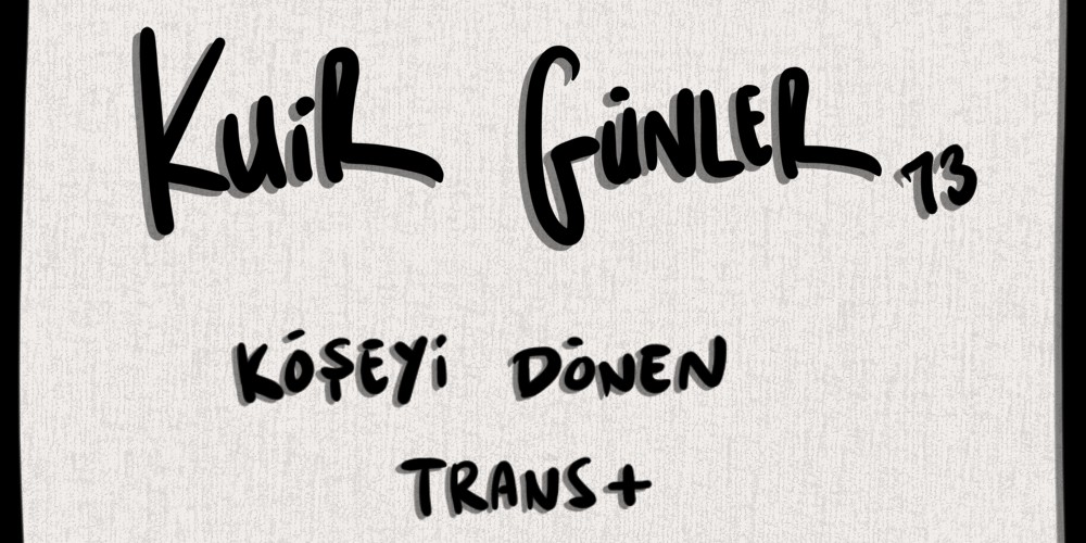 Kuir Günler: Köşeyi dönen trans+ | Kaos GL - LGBTİ+ Haber Portalı Gökkuşağı Forumu Köşe Yazısı