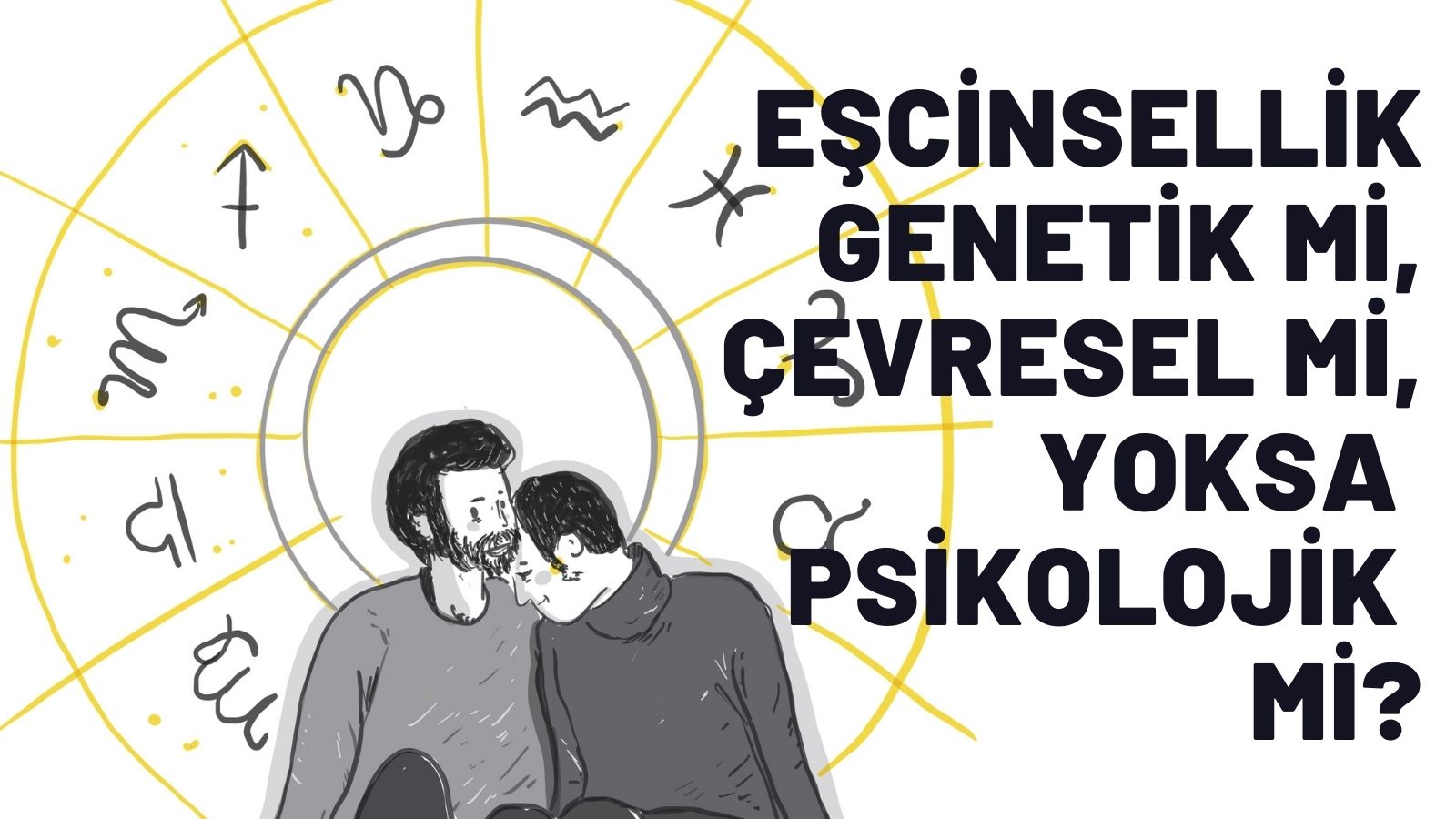 Sorma canım: “Eşcinsellik genetik mi, çevresel mi, yoksa psikolojik mi?” | Kaos GL - LGBTİ+ Haber Portalı Gökkuşağı Forumu Köşe Yazısı