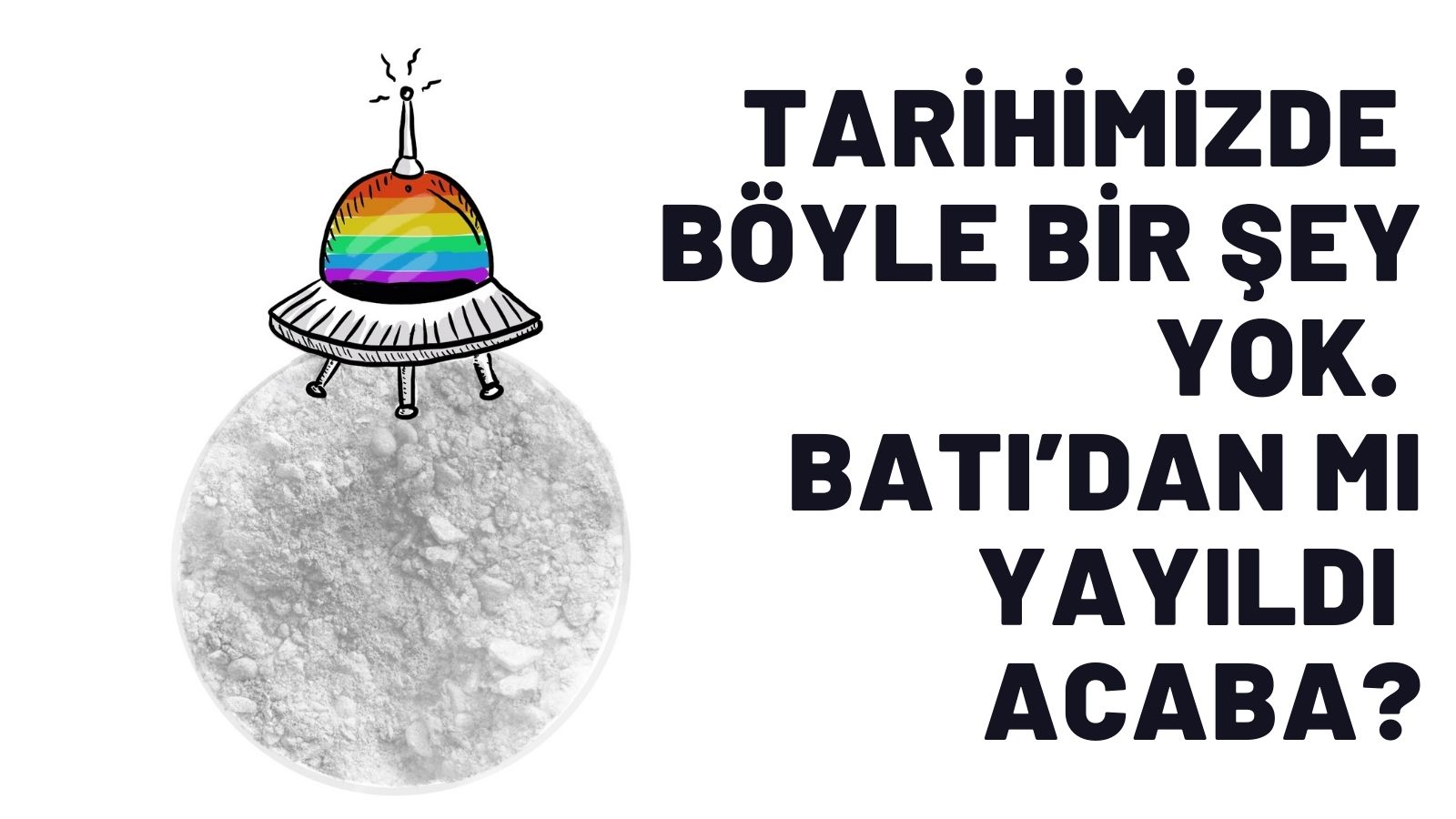 Sorma canım: “Tarihimizde böyle bir şey yok. Batı’dan mı yayıldı acaba?” | Kaos GL - LGBTİ+ Haber Portalı Gökkuşağı Forumu Köşe Yazısı